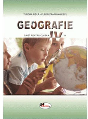Geografie. Caietul elevului pentru clasa a 4-a - Cleopatra Mihailescu