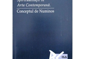 Aspecte ale spiritualitatii in arta contemporana. Conceptul de numinos - Mihai Ciplea