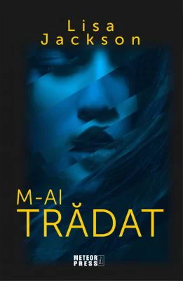M-ai tradat (vol 3 trilogia Fam. Cahill) - Lisa Jackson