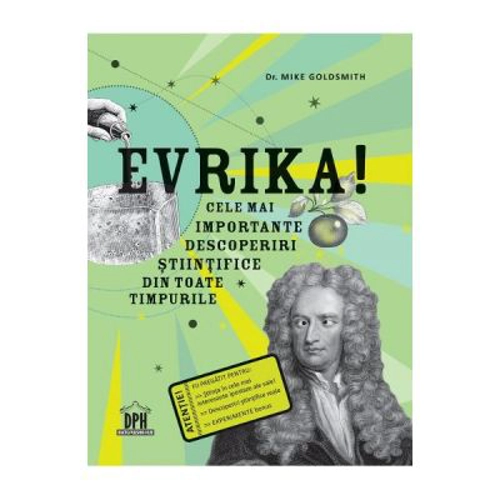 Evrika! Cele mai importante descoperiri stiintifice din toate timpurile - Mike Goldsmith