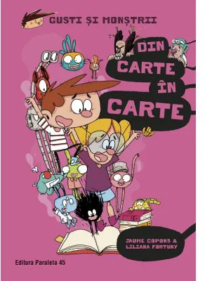 Gusti si monstrii. Vol. 7. Din carte in carte - Jaume Copons, Liliana Fortuny
