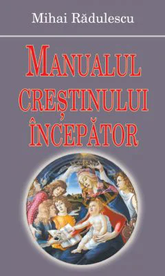 Manualul crestinului incepator - Mihai Radulescu