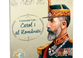 Cunoaste-l pe... Carol I al Romaniei. Colectia Romani celebri