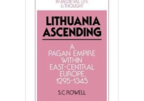 Lithuania Ascending: A Pagan Empire within East-Central Europe, 1295–1345 - S. C. Rowell