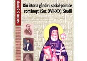 Din istoria gandirii social-politice romanesti, secolele 17-19. Studii - Nicolae Isar