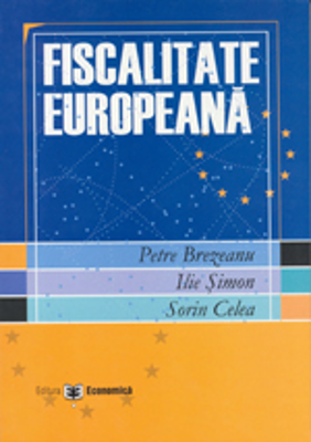 Fiscalitate europeana - Petre Brezeanu, Ilie Simon, Sorin Celea
