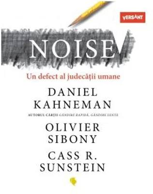 Noise. Un defect al judecatii uman