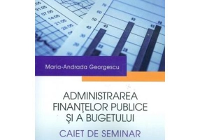Administrarea finantelor publice si a bugetului. Caiet de seminar