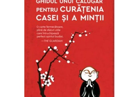 Ghidul unui calugar pentru curatenia casei si a mintii - Shoukei Matsumoto