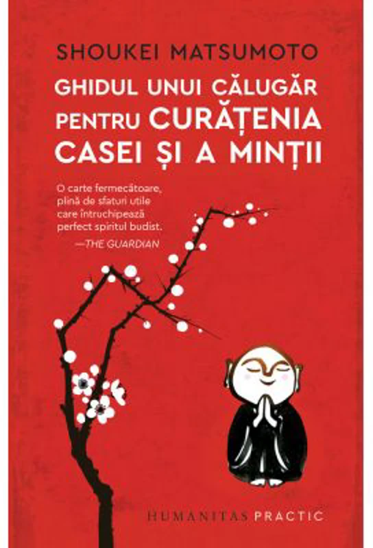 Ghidul unui calugar pentru curatenia casei si a mintii - Shoukei Matsumoto