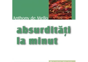 Absurditati la minut - Anthony de Mello. Traducere de Cristian Hanu