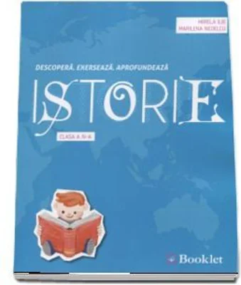 Istorie, auxiliar pentru clasa a 4-a - Descopera. Exerseaza. Aprofundeaza - Mirela Ilie