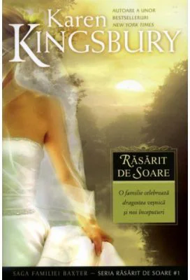 Rasarit de soare. Saga Familiei Baxter. Seria Rasarit de soar, Cartea 1 - Karen Kingsbury