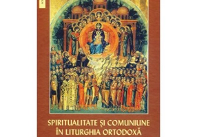 Spiritualitate si comuniune in Liturghia Ortodoxa - Pr. Prof. Dr. Dumitru Staniloae