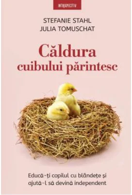 Caldura cuibului parintesc - Stefanie Stahl