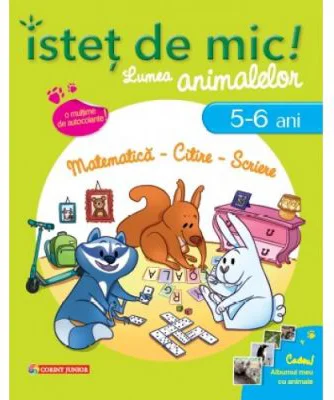 Istet de mic! Lumea animalelor - (5-6 ani). Matematica, citire, scriere