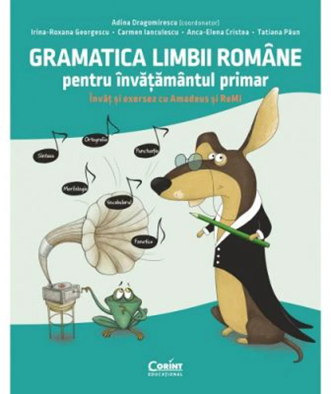 Gramatica limbii romane pentru invatamantul primar. Invat si exersez cu Amadeus si ReMi - Adina Dragomirescu