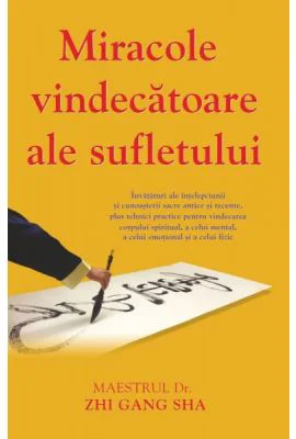 Miracole vindecatoare ale sufletului - Dr. Zhi Gang Sha