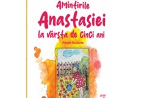 Amintirile Anastasiei la varsta de cinci ani. Poezii ilustrate - Sanda Alina Balan