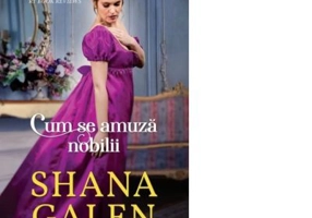 Cum se amuza nobilii - Shana Galen