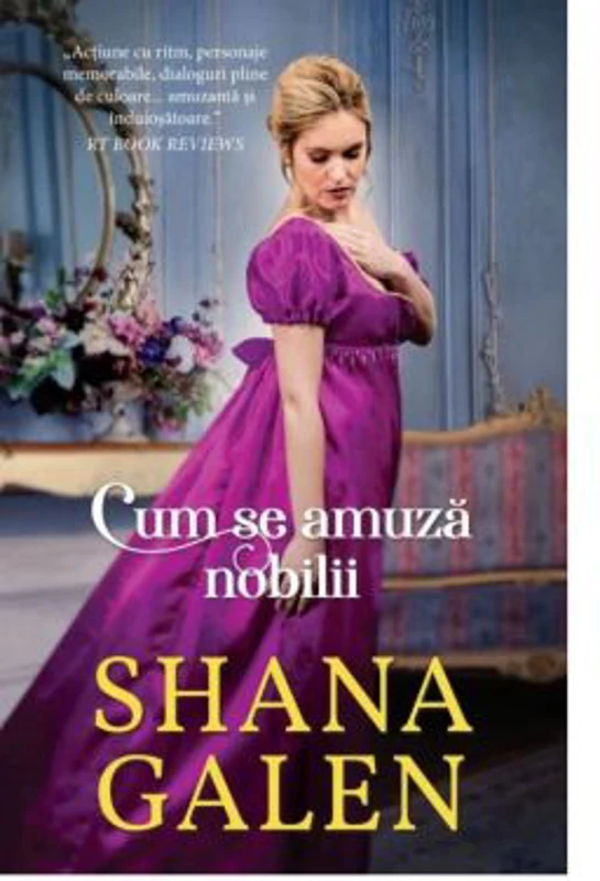 Cum se amuza nobilii - Shana Galen