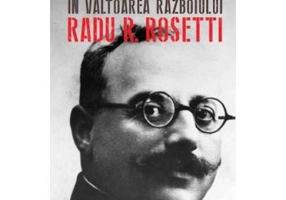 In valtoarea razboiului. Radu R. Rosetti