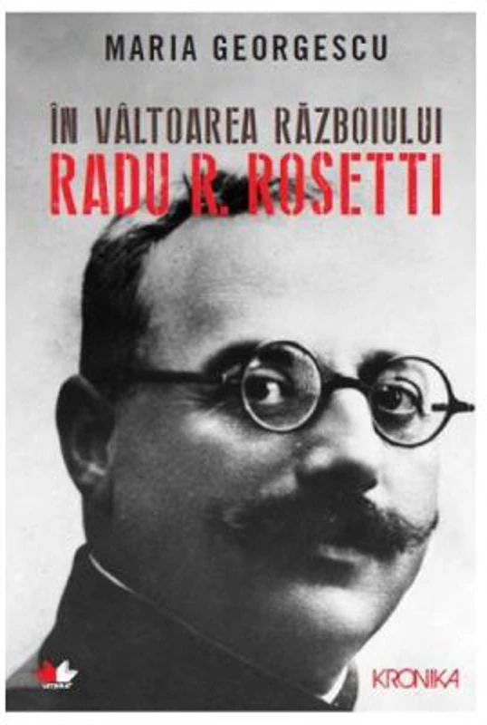 In valtoarea razboiului. Radu R. Rosetti