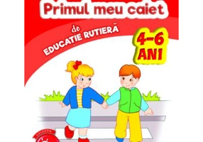 Imi place la gradinita. Primul meu caiet de educatie rutiera. 4-6 ani