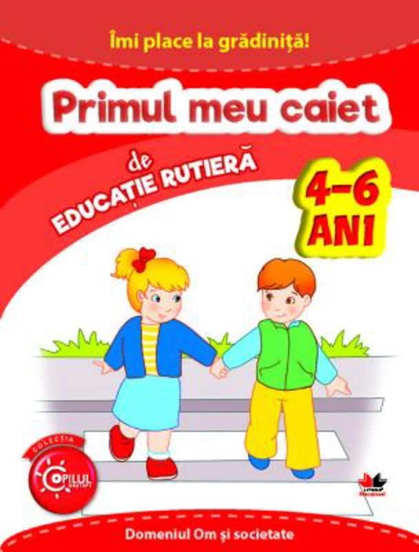 Imi place la gradinita. Primul meu caiet de educatie rutiera. 4-6 ani