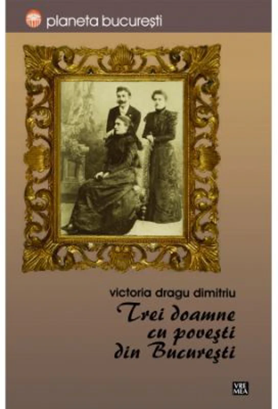 Trei doamne cu povesti din Bucuresti - Victoria Dragu-Dimitriu
