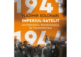 Imperiul-satelit. Guvernarea romaneasca in Transnistria, 1941–1944 - Vladimir Solonari