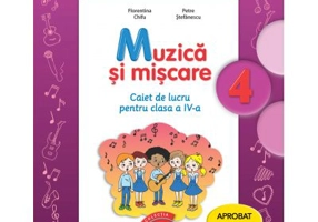 Muzica si miscare. Caiet de lucru. Clasa a 4-a - Florentina Chifu