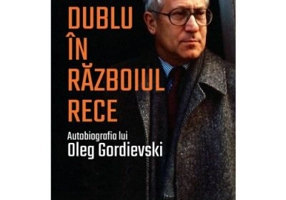 Agent dublu in Razboiul Rece. Autobiografia lui Oleg Gordievski - Oleg Gordievski