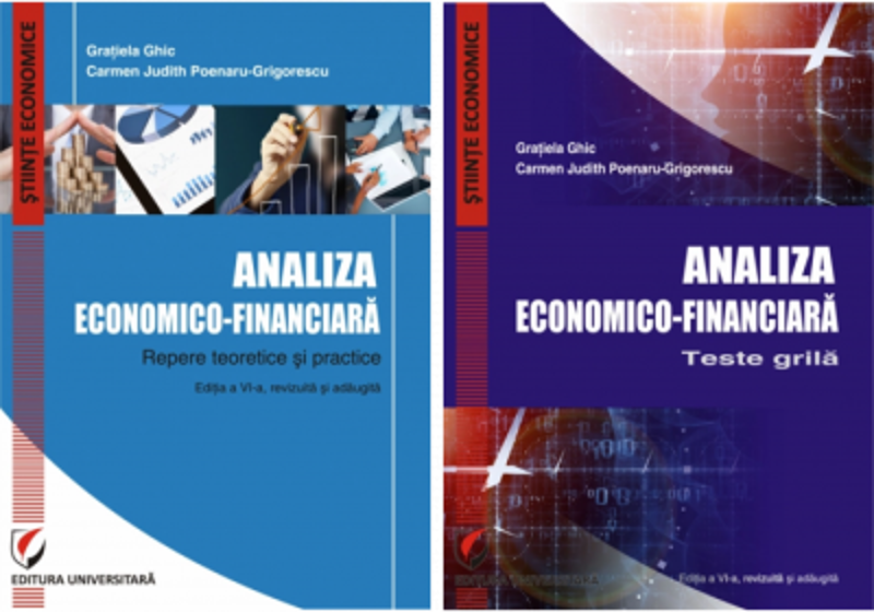 Set. Analiza economico-financiara. Repere teoretice si practice + Analiza economico-financiara. Teste grila, editia 6 - Gratiela Ghic, Carmen Judith P