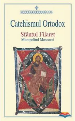 Catehismul ortodox - Sfantul Filaret Mitropolitul Moscovei