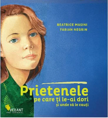 Prietenele pe care ti le-ai dori si unde sa le cauti - Beatrice Masini, Fabian Negrin