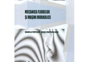 Mecanica fluidelor si masini hidraulice - Daniela Popescu, Radu Cristian Dinu