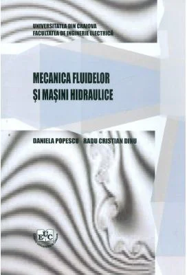 Mecanica fluidelor si masini hidraulice - Daniela Popescu, Radu Cristian Dinu