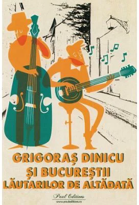 Grigoras Dinicu si Bucurestii lautarilor de altadata - George Sbarcea