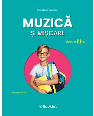 Muzica si miscare. Manual pentru clasa a 3-a - Gheorghe Roset