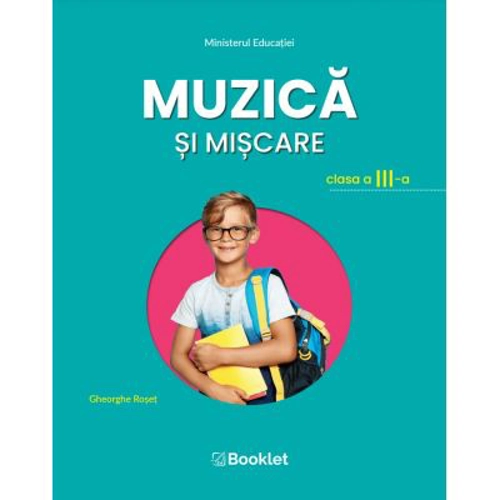 Muzica si miscare. Manual pentru clasa a 3-a - Gheorghe Roset