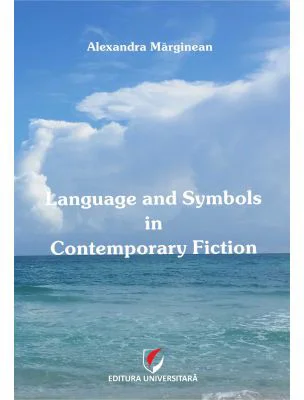 Language and Symbols in Contemporary Fiction - Alexandra Marginean