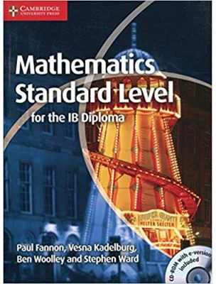 Mathematics for the IB Diploma Standard Level with CD-ROM - Paul Fannon, Vesna Kadelburg, Ben Woolley, Stephen Ward