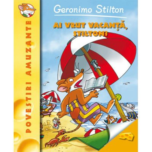 Ai vrut vacanta, Stilton? - Geronimo Stilton