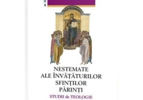 Nestemate ale invataturilor Sfintilor Parinti. Studii de Teologie Patristica - Liviu Petcu