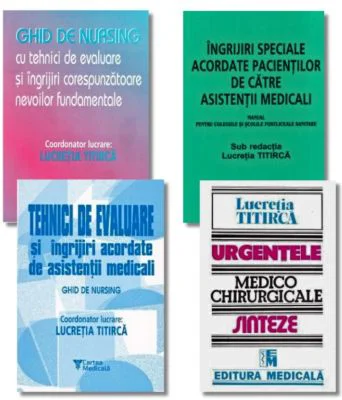 Pachet 4 carti Asistenti medicali: Ghid de nursing, Tehnici de evaluare, Ingrijiri speciale acordate pacientilor si Urgentele medico-chirurgicale - Lu