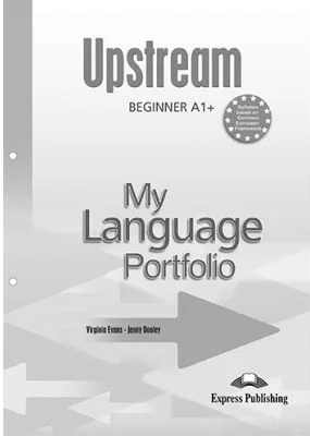 Curs limba engleza Upstream Beginner My Language Porfolio - Virginia Evans, Jenny Dooley