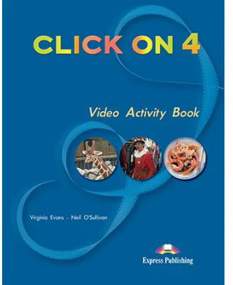 Curs limba engleza Click On 4 Caiet de activitati video - Virginia Evans, Neil O’Sullivan