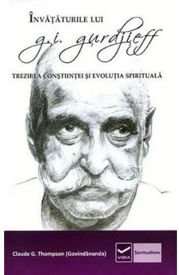 Invataturile lui G. I. Gurdjieff - Trezirea constiintei si evolutia spirituala