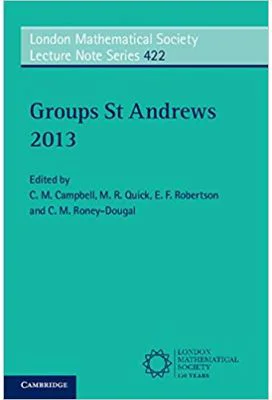 Groups St Andrews 2013 - C. M. Campbell, M. R. Quick, E. F. Robertson, C. M. Roney-Dougal